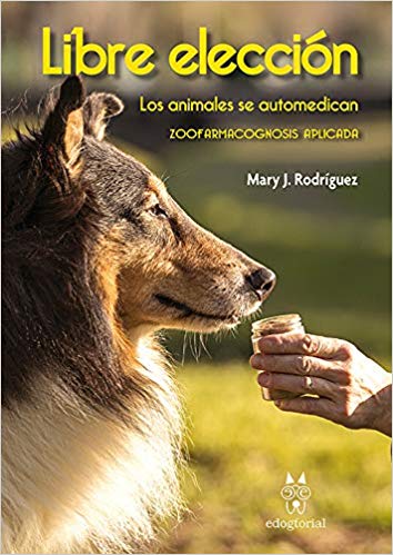 Libro «Libre elección» Zoofarmacognosis aplicada Mary J.Rodriguez
